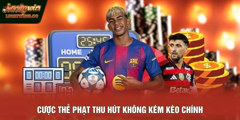 Cược thẻ phạt thu hút không kém kèo chính