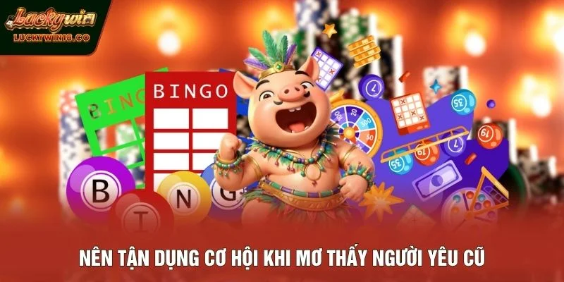 Nên tận dụng cơ hội khi mơ thấy người yêu cũ