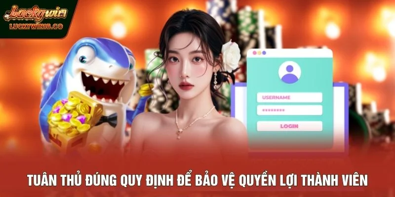 Tuân thủ đúng quy định để bảo vệ quyền lợi thành viên